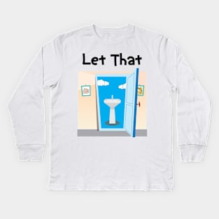 Lets let that sink in funny plumber dad joke Kids Long Sleeve T-Shirt